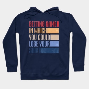 betting game in which you could lose your shirt retro Hoodie